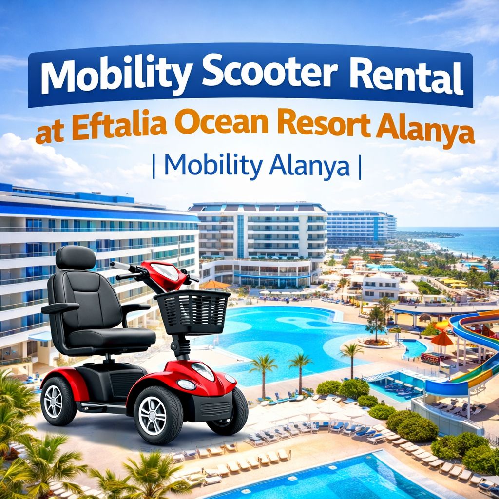 Mobility scooter rental at Eftalia Ocean Resort Alanya